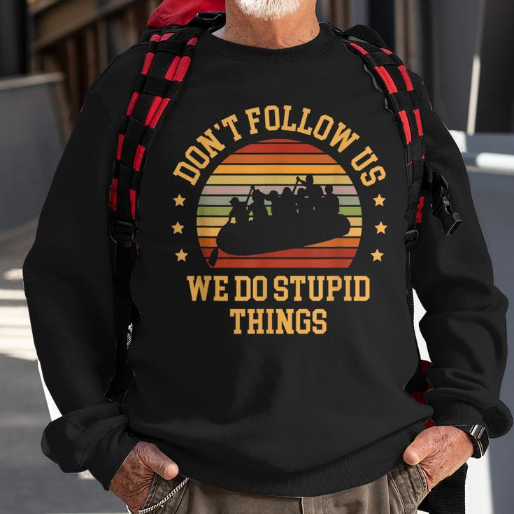 Kayaking Dont Follow Us We Do Stupid Things Funny Rafting Sweatshirt Gifts for Old Men