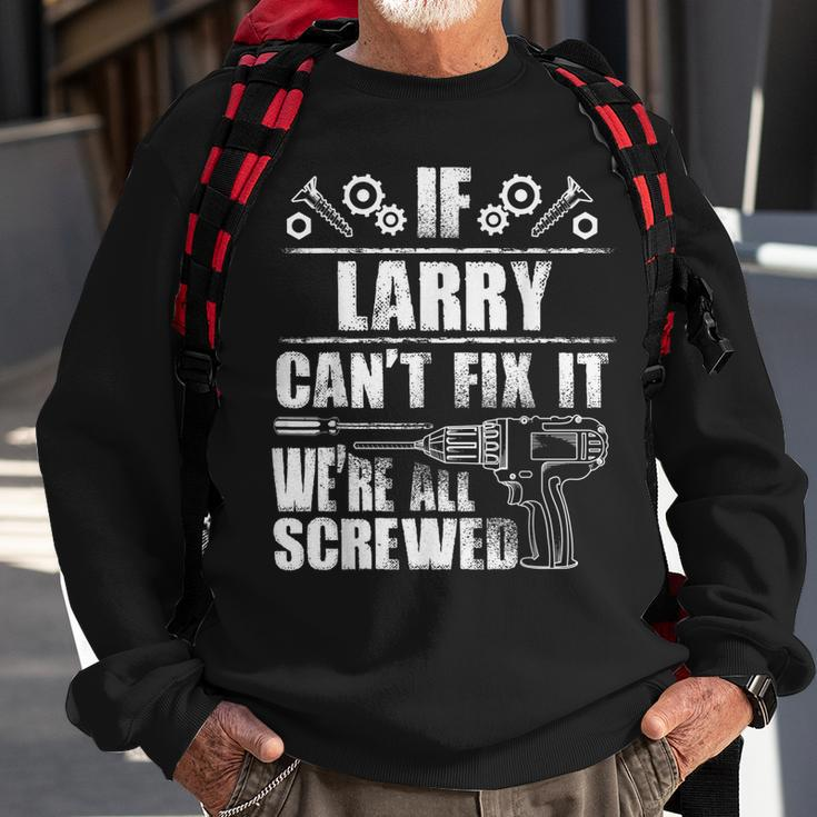 Larry Gift Name Fix It Funny Birthday Personalized Dad Idea Sweatshirt Gifts for Old Men