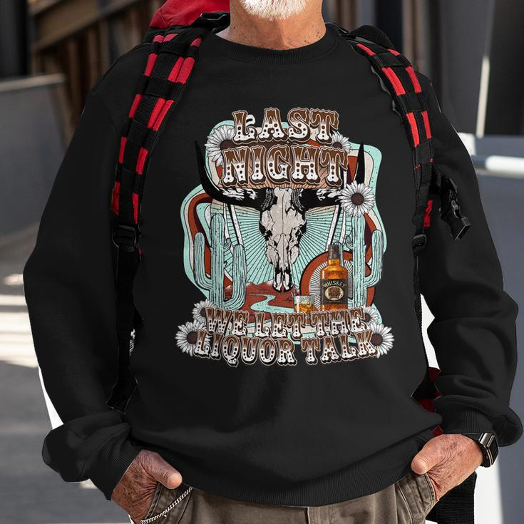 Last-Night We Let The Liquor Talk Cow Skull Western Country Sweatshirt Gifts for Old Men