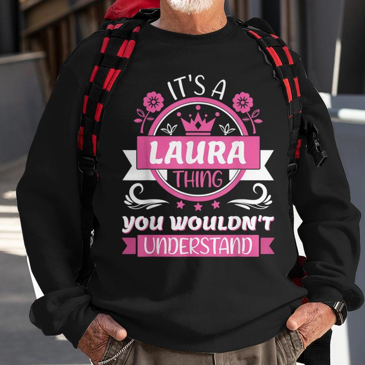 Laura Name | Its A Laura Thing You Wouldnt Understand Sweatshirt Gifts for Old Men