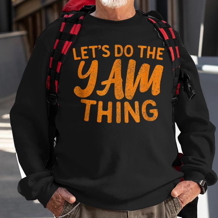 Lets Do The Yam Thing Funny Thanksgiving Dinner Pun Sweatshirt Gifts for Old Men
