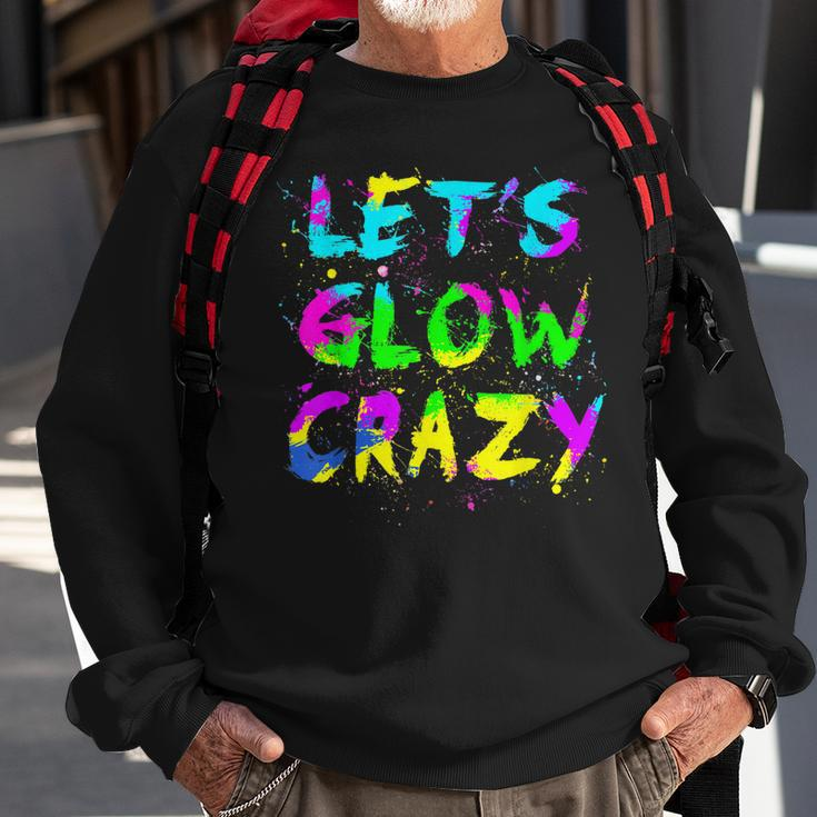 Lets Glow Crazy Party Neon Lover Retro Neon 80S Rave Color Sweatshirt Gifts for Old Men