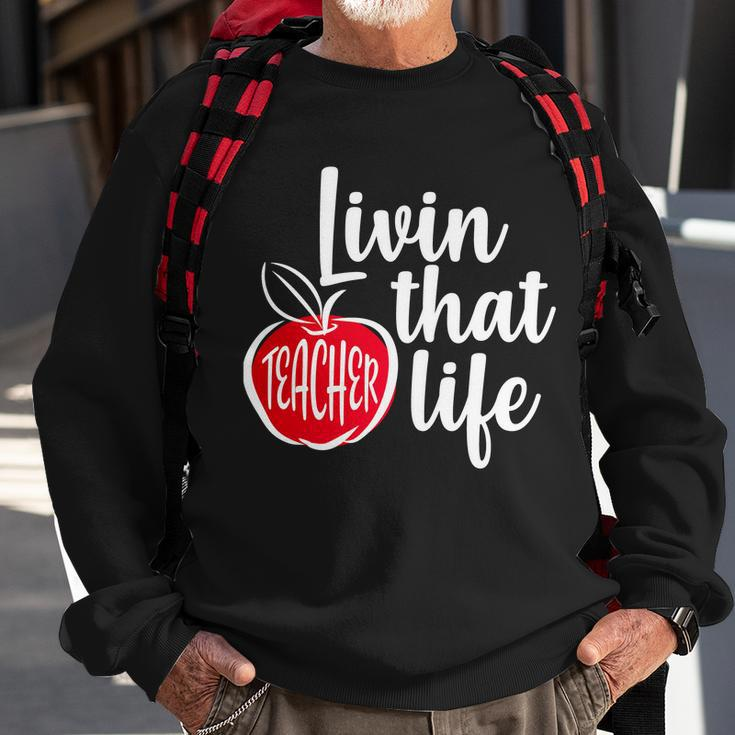 Livin That Teacher Life Sweatshirt Gifts for Old Men
