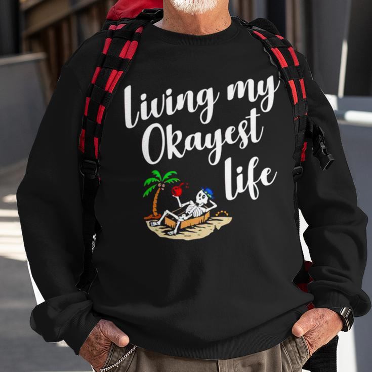 Living My Okayest Life V2 Sweatshirt Gifts for Old Men