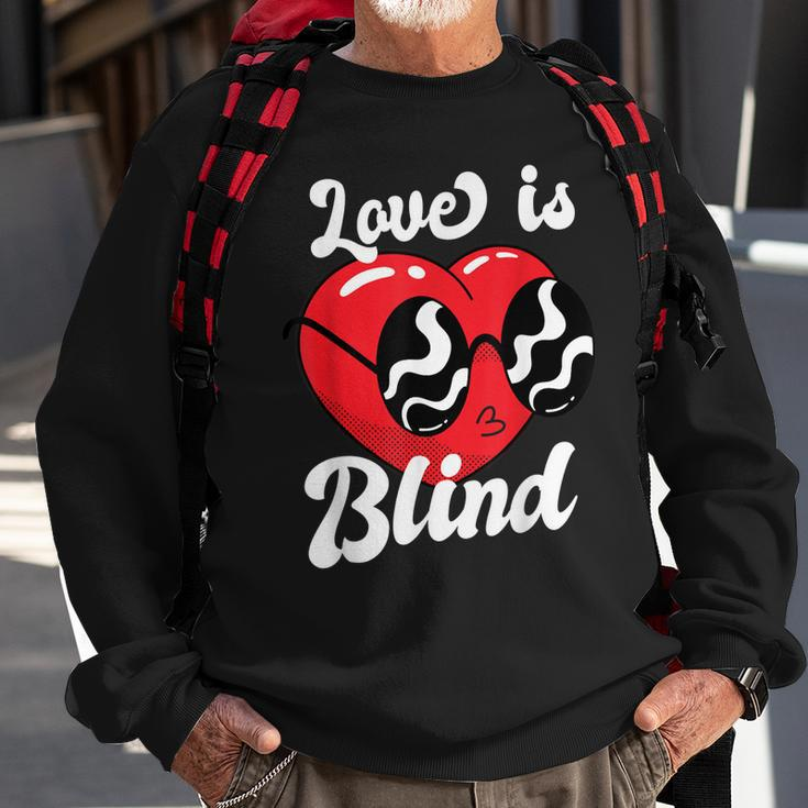 Love Is Blind Funny Valentines Day For Him For Her Men Women Sweatshirt Graphic Print Unisex Gifts for Old Men
