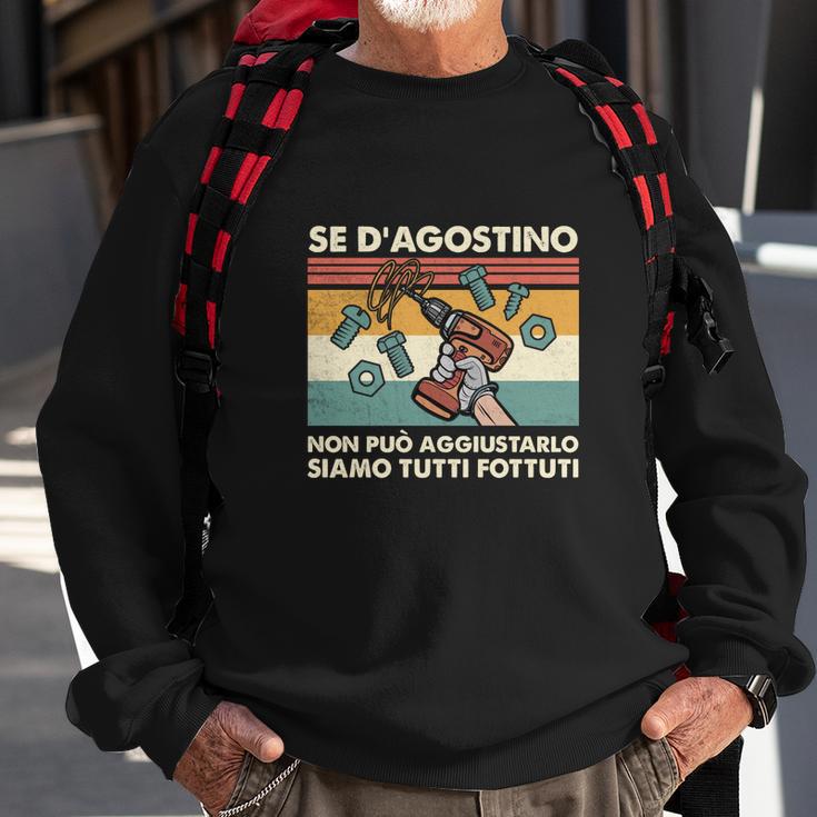 Lustiges Italienisches Spruch Sweatshirt Se D'Agostino Non Può Aggiustarlo Siamo Tutti Fottuti Geschenke für alte Männer