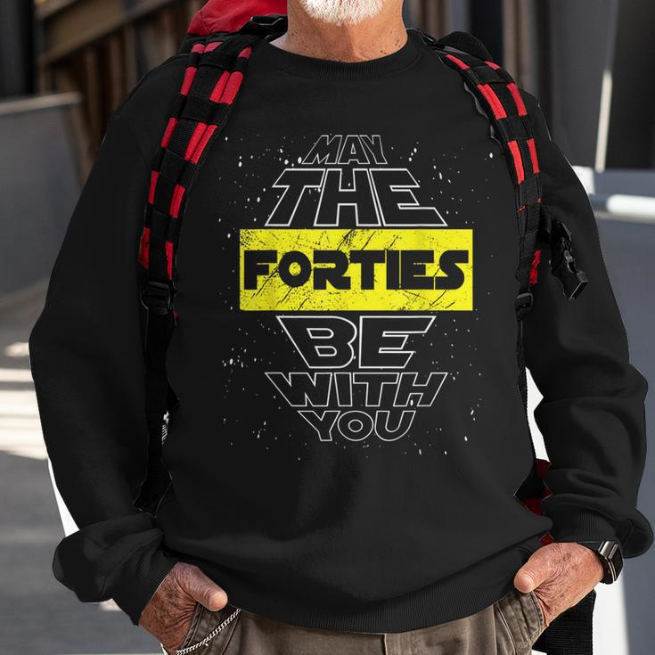 May The Forties Be With You 40Th Birthday Parody Sweatshirt Gifts for Old Men