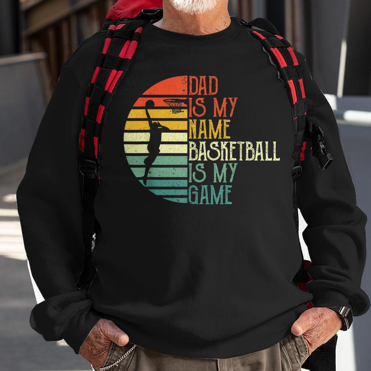 Mens Dad Is My Name Basketball Is My Game Sport Fathers Day Sweatshirt Gifts for Old Men