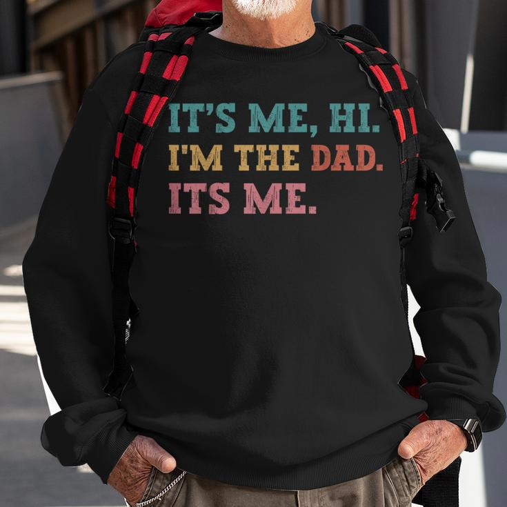 Mens Fathers Day Its Me Hi Im The Dad Its Me Funny Father Sweatshirt Gifts for Old Men