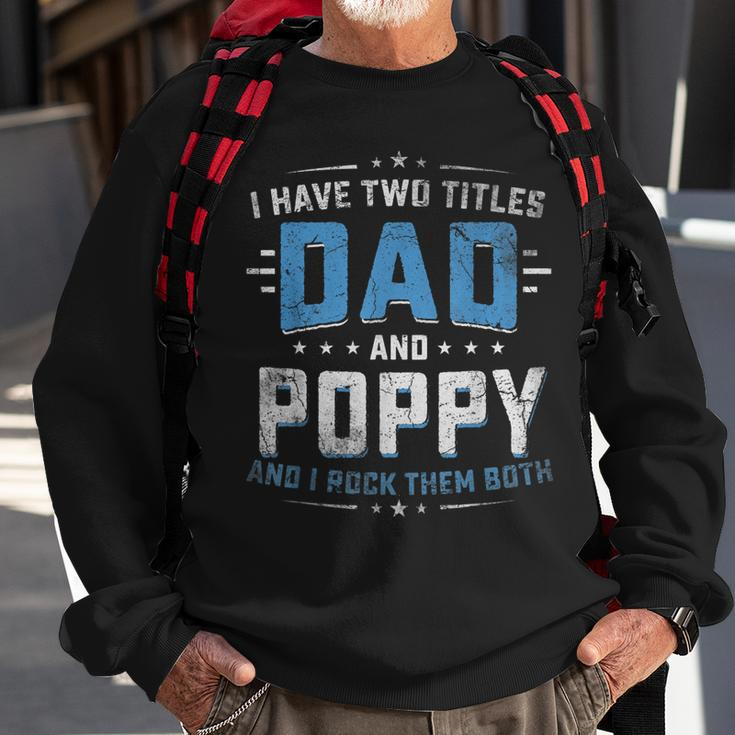 Mens I Have Two Titles Dad And Poppy I Rock Them Both Vintage Sweatshirt Gifts for Old Men