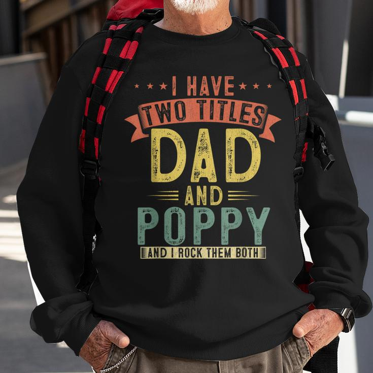Mens I Have Two Titles Dad And Poppy Vintage Fathers Grandpa V2 Sweatshirt Gifts for Old Men