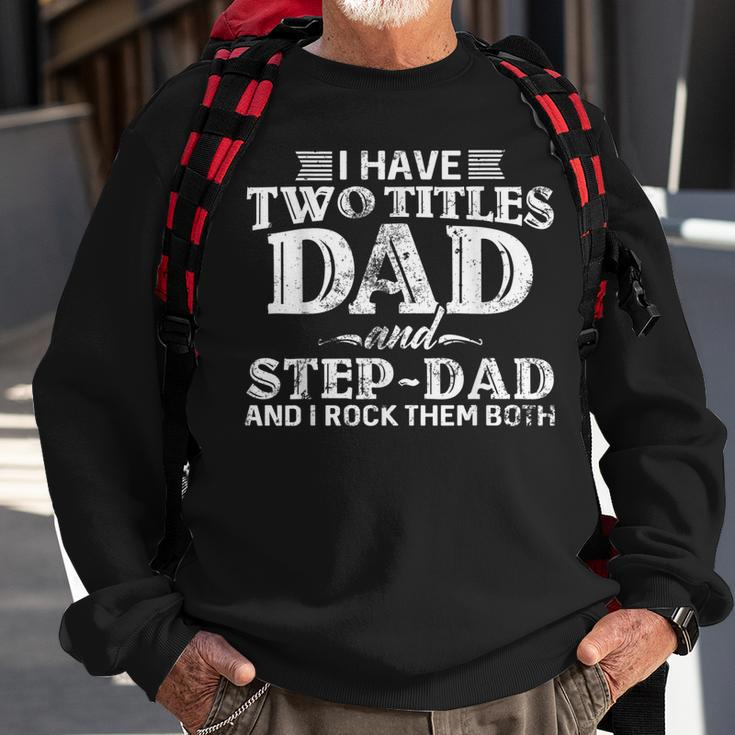 Mens I Have Two Titles Dad & Stepdad Vintage Fathers Day Step Dad Sweatshirt Gifts for Old Men