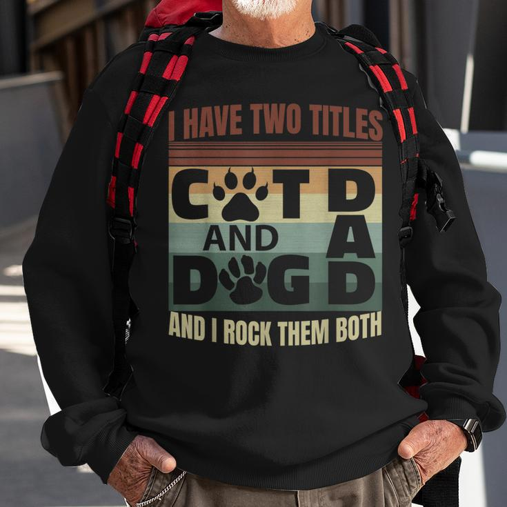 Mens I Have Two Titles Dog Dad And Cat Dad And I Rock Them Both V2 Sweatshirt Gifts for Old Men