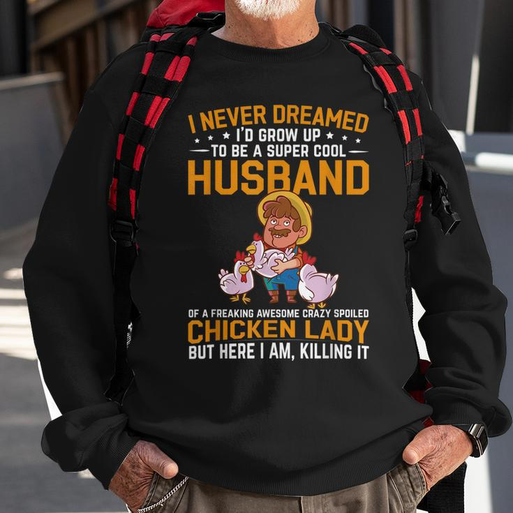 Mens I Never Dreamed Id Grow Up To Be A Husband Of Chicken Lady Sweatshirt Gifts for Old Men