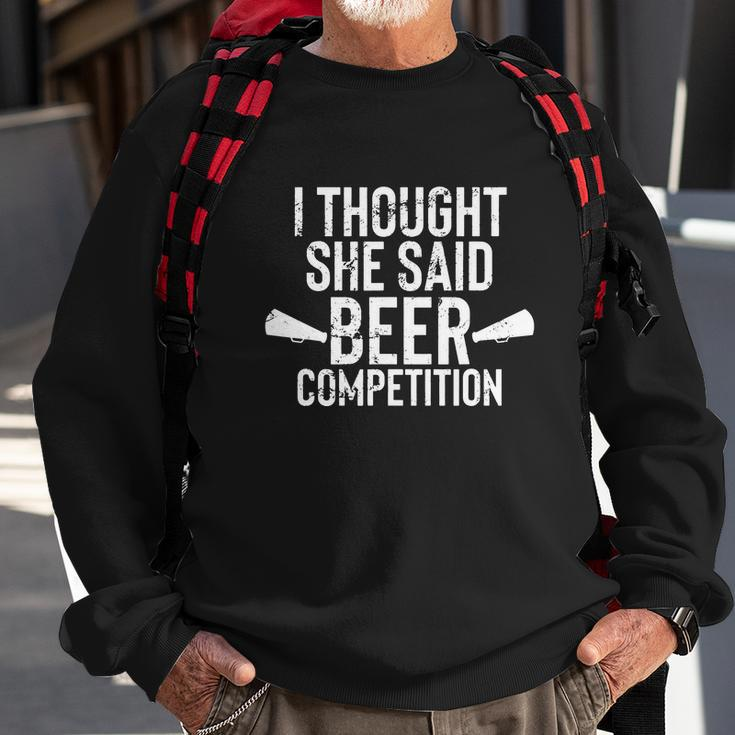 Mens I Thought She Said Beer Competition Shirt Funny Cheer Dad V2 Sweatshirt Gifts for Old Men