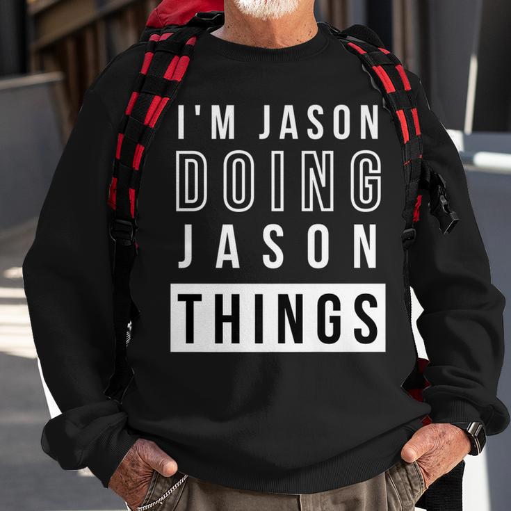 Jason Stuff Mens Im Jason Doing Jason Things Funny Birthday Name Idea Sweatshirt ...