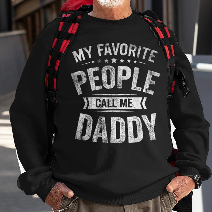 Mens My Favorite People Call Me Daddy Funny Fathers Day Gift Sweatshirt Gifts for Old Men