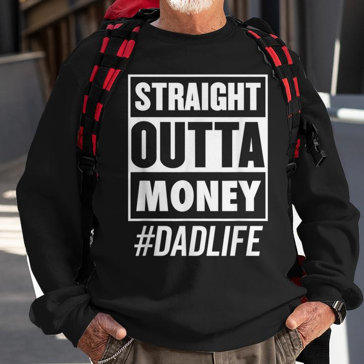Mens Straight Outta Money Dad Life Funny Fathers Day Sweatshirt Gifts for Old Men