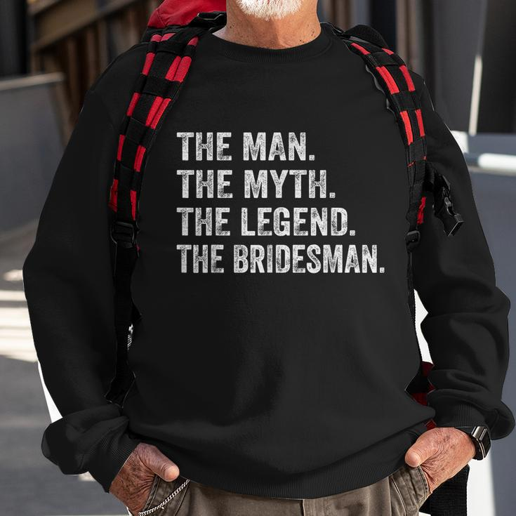 Mens The Man The Myth The Legend The Bridesman Sweatshirt Gifts for Old Men