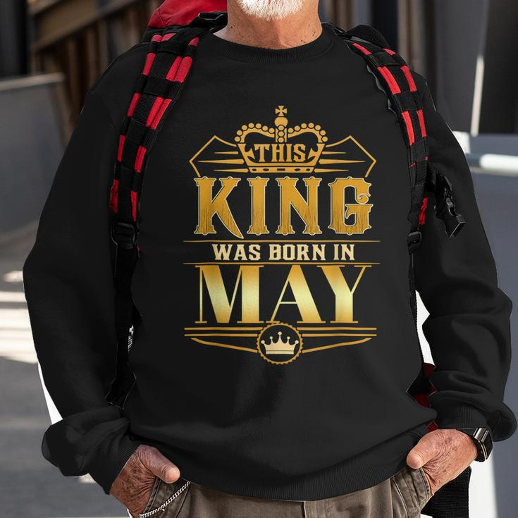 Mens This King Was Born In May Birthday King Men Best Birthd Sweatshirt Gifts for Old Men