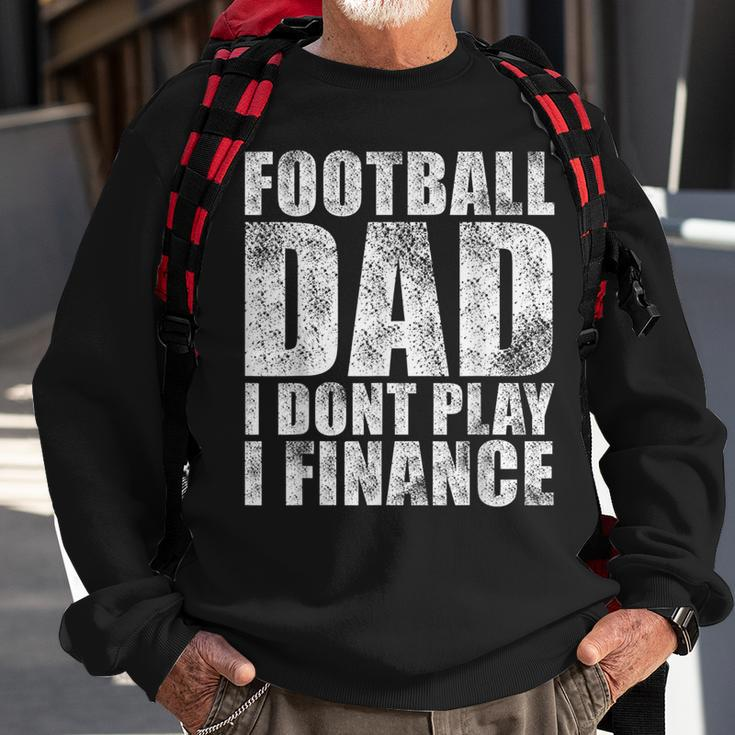 Mens Vintage Football Dad I Dont Play I Finance Sweatshirt Gifts for Old Men