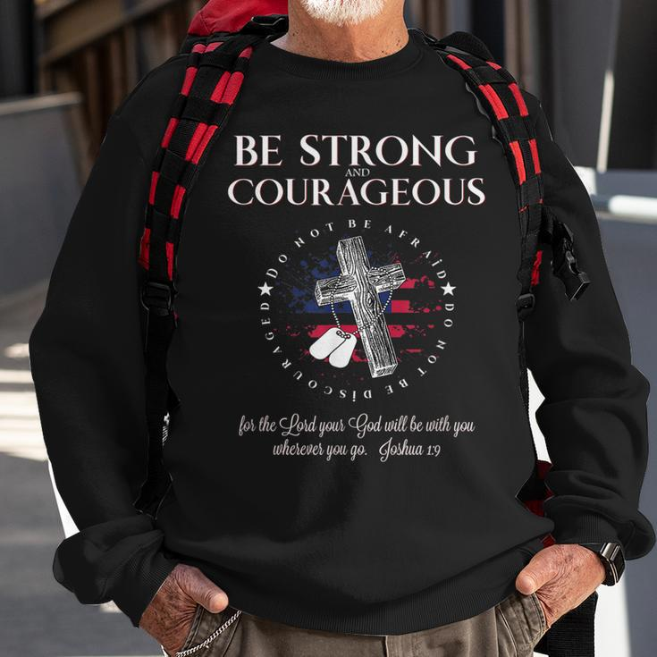 Military Be Strong And Courageous Christian Sweatshirt Gifts for Old Men