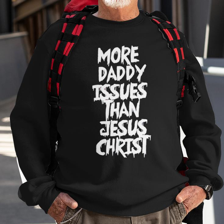 More Daddy Issues Than Jesus Christ Sweatshirt Gifts for Old Men