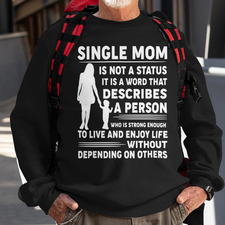 Mother Grandma Single Mom Is Not Status It Is A Word That Describes A Person Who Is Strong Mom Grandmother Sweatshirt Gifts for Old Men
