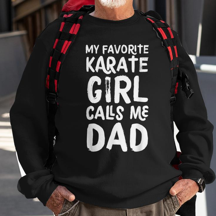 My Favorite Karate Girl Calls Me Dad Funny Sports Sweatshirt Gifts for Old Men