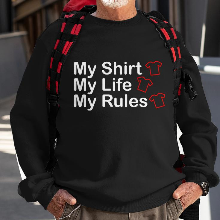My Shirt My Life My Rules Funny Sweatshirt Gifts for Old Men