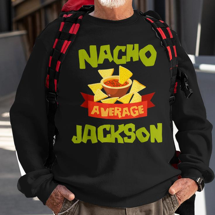 Nacho Average Jackson Funny Birthday Personalized Surname Sweatshirt Gifts for Old Men