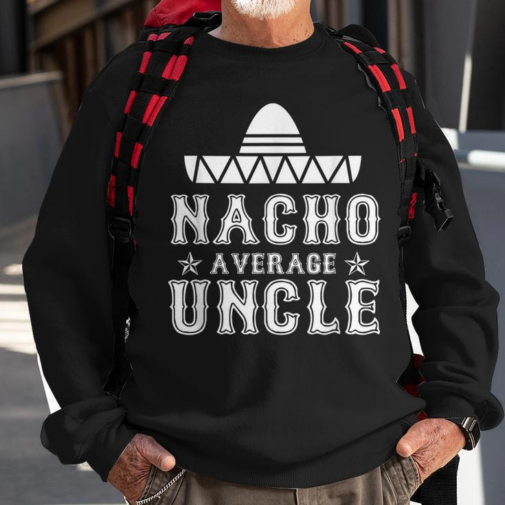 Nacho Average Uncle Cinco De Mayo Fiesta Mexican Costume Gift For Mens Sweatshirt Gifts for Old Men