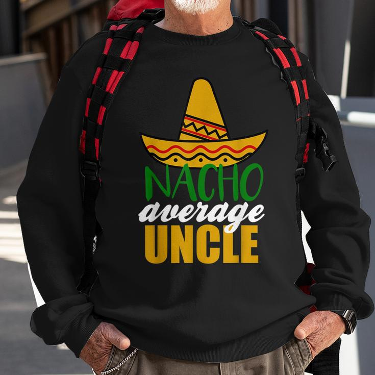 Nacho Average Uncle Funny Birthday Gift Sweatshirt Gifts for Old Men