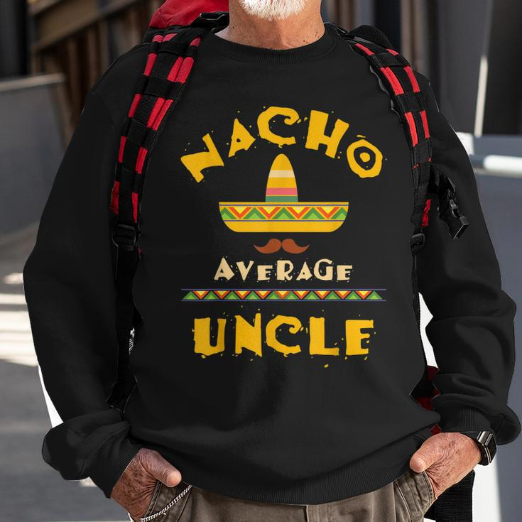 Nacho Average Uncle | Cute Mexican Uncle Gift Sweatshirt Gifts for Old Men