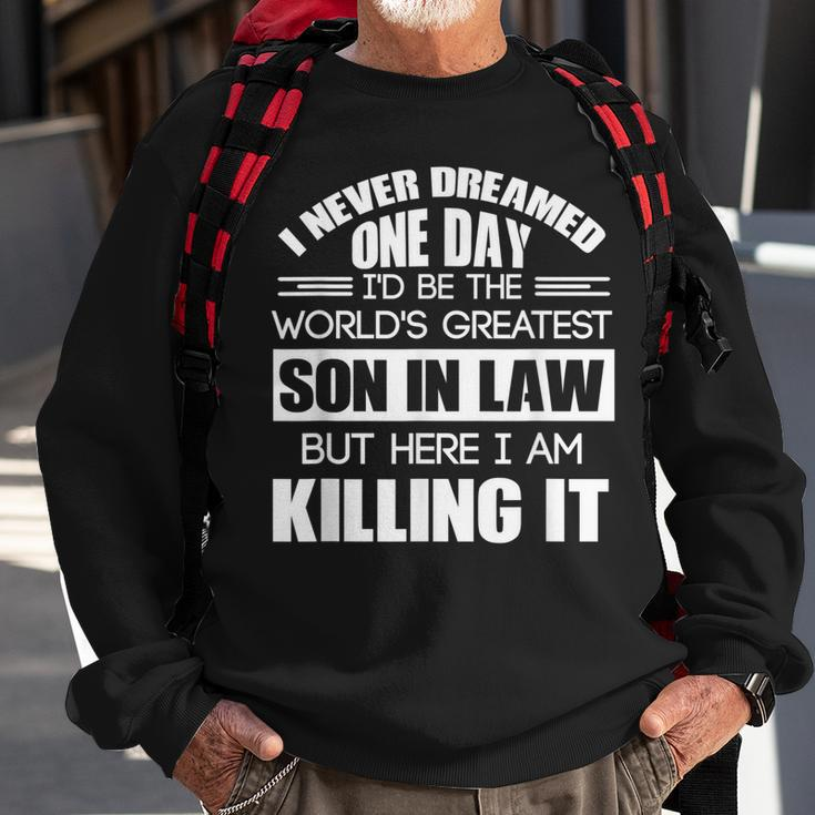 Never Dreamed One Day Id Be The Worlds Greatest Son In Law Sweatshirt Gifts for Old Men