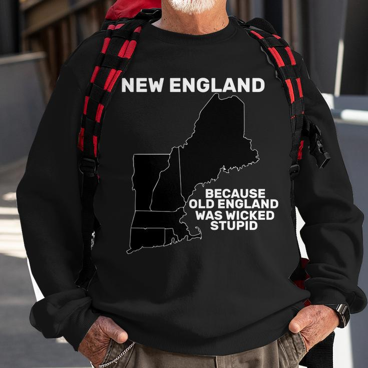 New England Because Old England Was Wicked Stupid Sweatshirt Gifts for Old Men