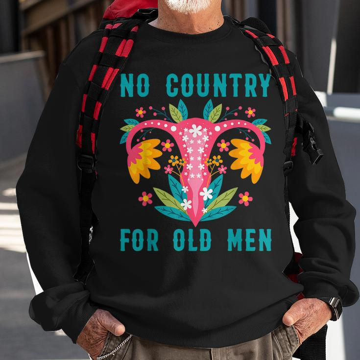 No Country For Old Men Our Uterus Our Choice Feminist Rights Sweatshirt Gifts for Old Men
