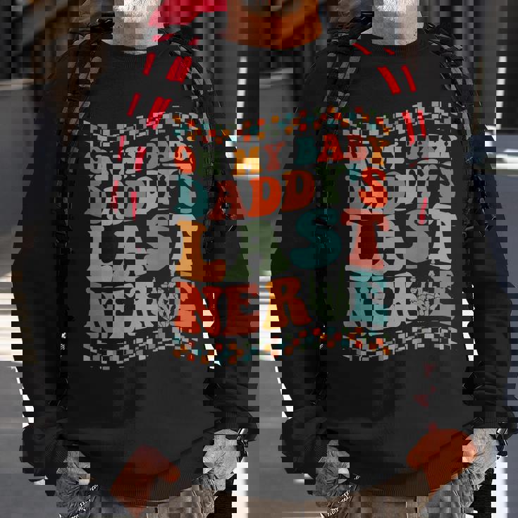 On My Baby Daddys Last Nerve On Back Sweatshirt Gifts for Old Men