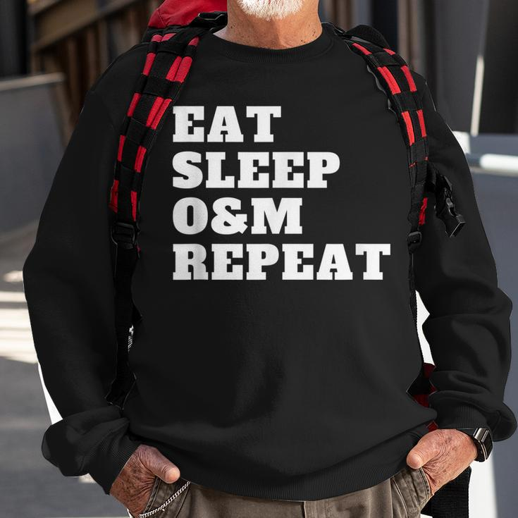 Orientation And Mobility Eat Sleep O&M Repeat Sweatshirt Gifts for Old Men