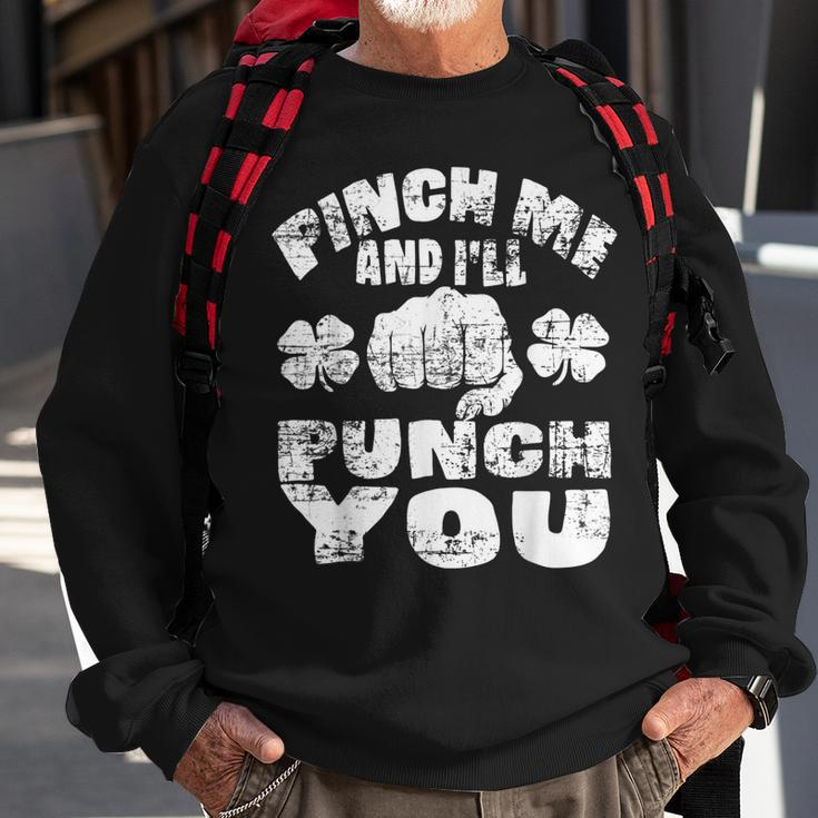 Pinch Me And Ill Punch You Funny Saint Patricks Day Irish Sweatshirt Gifts for Old Men