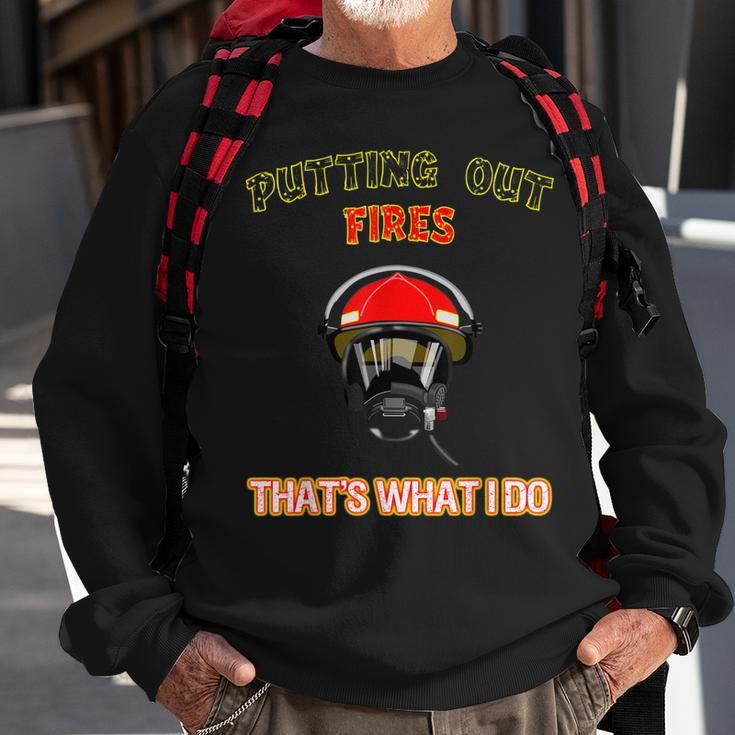 Putting Out Fires Thats What I Do Firefighter Fireman Sweatshirt Gifts for Old Men