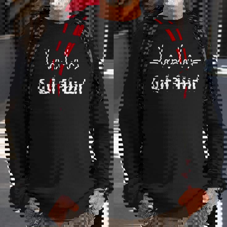Quit Fibbin Atrial Fibrillation Funny Medical Sweatshirt Gifts for Old Men