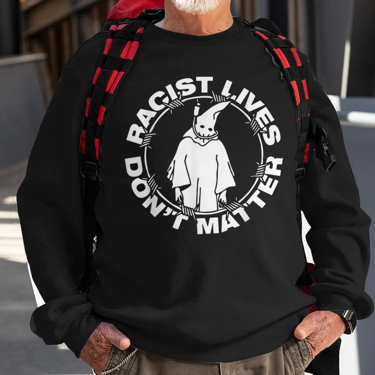 Racist Lives Dont Matter Black Funny Anti Racism Sweatshirt Gifts for Old Men