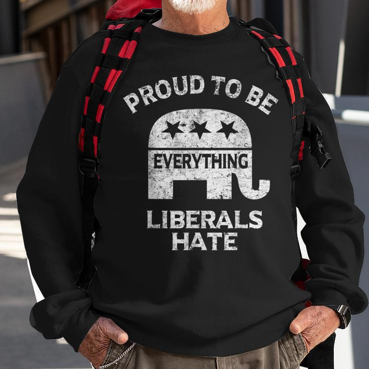 Republican Conservative Proud To Be Everything Liberals Hate Sweatshirt Gifts for Old Men