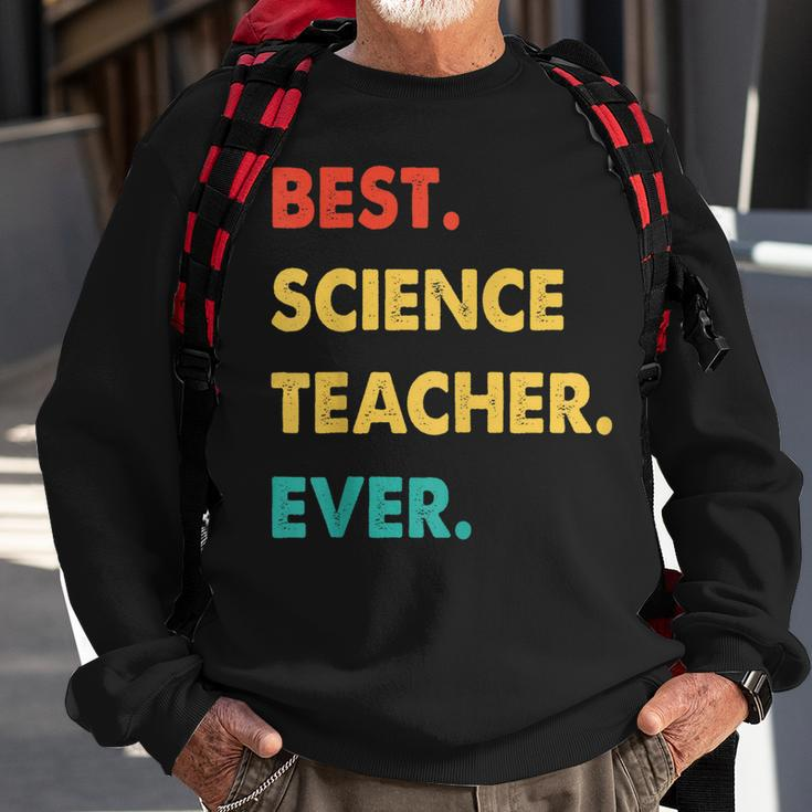 Science Teacher Profession Retro Best Science Teacher Ever Sweatshirt Gifts for Old Men