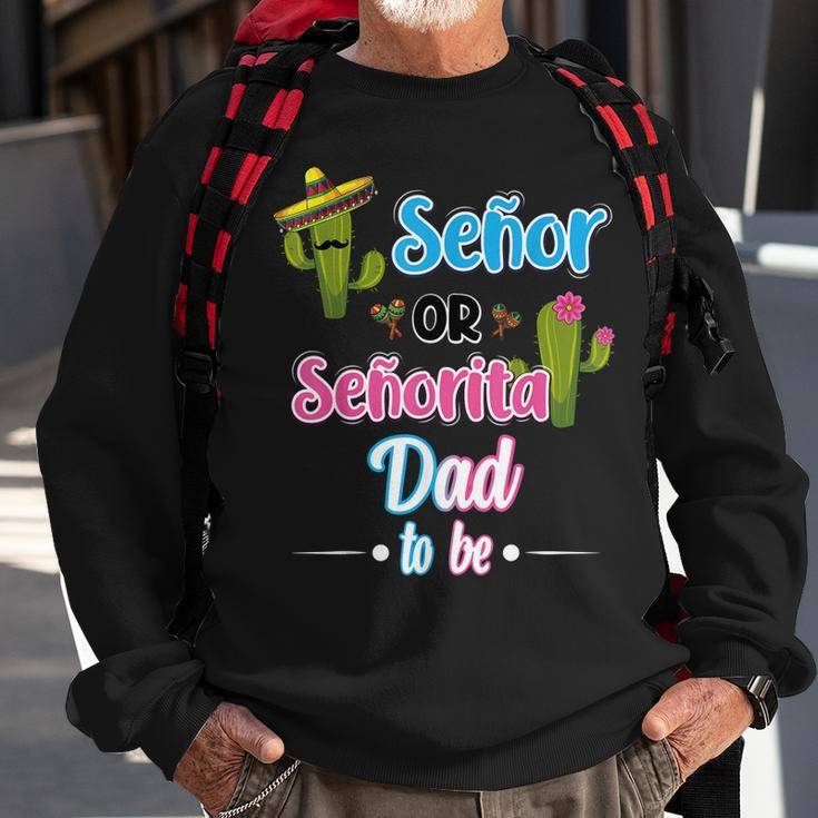 Senor Or Senorita Dad To Be Mexican Fiesta Gender Reveal Sweatshirt Gifts for Old Men