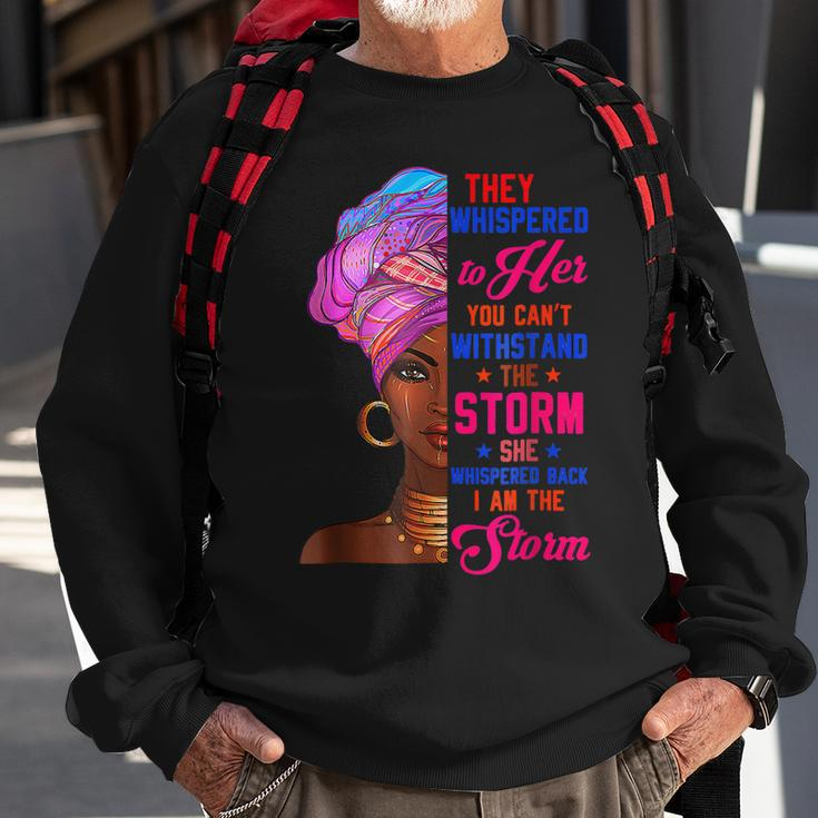 She Whispered Back I Am The Storm Black History Month V6 Sweatshirt Gifts for Old Men