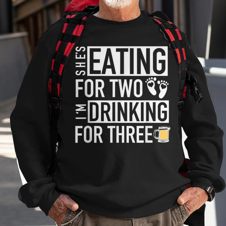 Shes Eating For Two Im Drinking For Three - Dad To Be Sweatshirt Gifts for Old Men