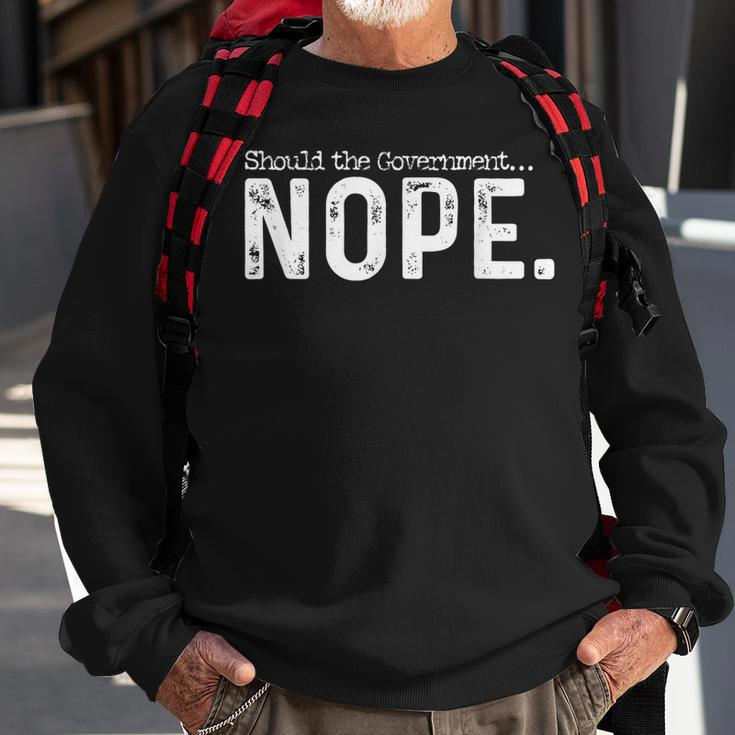Should The Government Nope Libertarian Ancap Liberty Freedom Sweatshirt Gifts for Old Men