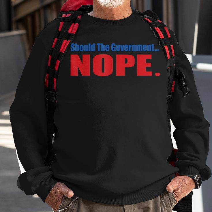 Should The Government Nope Libertarian Freedom Ancap Liberty Men Women Sweatshirt Graphic Print Unisex Gifts for Old Men